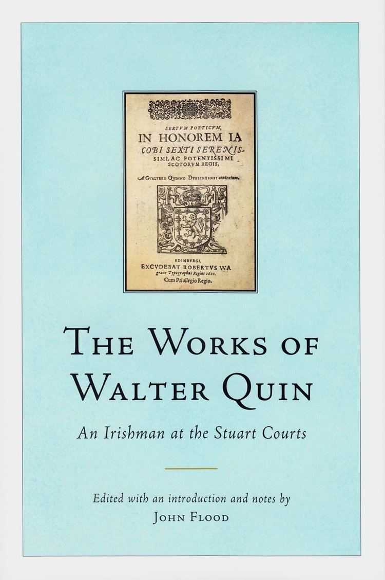 Walter Quin The Works of Walter Quin An Irishman at the Stuart Courts