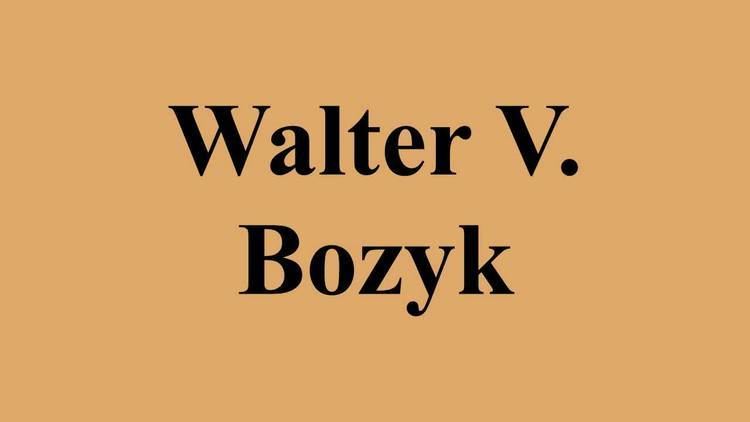 Walter V. Bozyk Walter V Bozyk YouTube