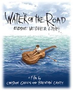 Water on the Road Water On The Road Eddie Vedder Live DVD Release