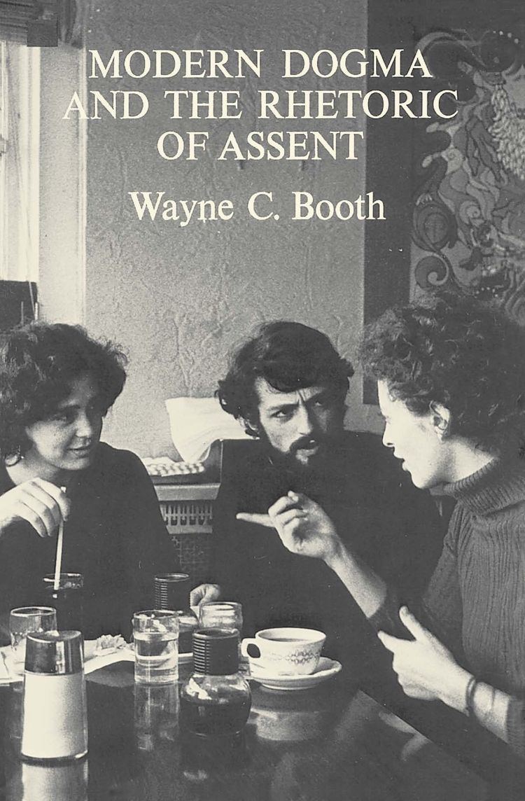 Wayne C. Booth Modern Dogma and the Rhetoric of Assent Booth