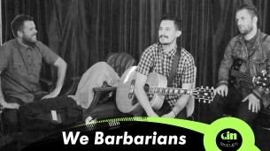 We Barbarians We Barbarians Gin In Tea Cups Acoustic Sessions GiTCTV