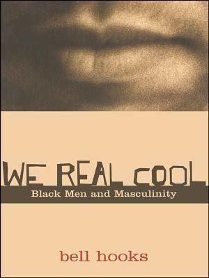 We Real Cool: Black Men and Masculinity t0gstaticcomimagesqtbnANd9GcRRn2znrVSQRGOeoE
