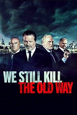 We Still Kill the Old Way (2014 film) We Still Kill The Old Way