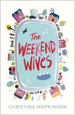 Weekend Wives The Weekend Wives by Christina Hopkinson