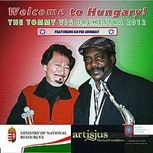 Welcome to Hungary! The Tommy Vig Orchestra 2012 Featuring David Murray httpsuploadwikimediaorgwikipediaenthumb6