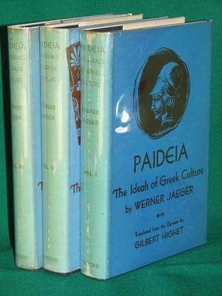 Werner Jaeger Paideia The Ideals of Greek Culture 3 Vols by Werner Wilhelm Jaeger
