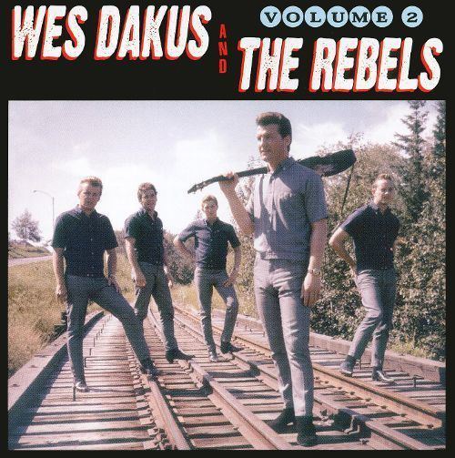 Wes Dakus Wes Dakus and the Rebels Vol 2 Wes Dakus Songs Reviews