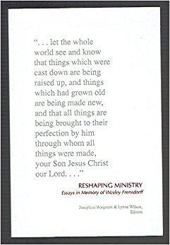 Wesley Frensdorff Reshaping Ministry Essays in Memory of Wesley Frensdorff Josephine