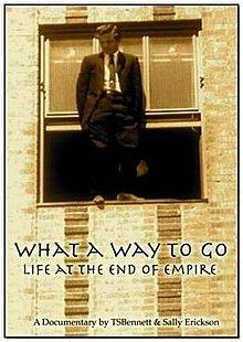 What a Way to Go: Life at the End of Empire httpsuploadwikimediaorgwikipediaenthumbf