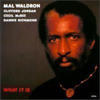 What It Is (Mal Waldron album) httpsuploadwikimediaorgwikipediaen558Wha