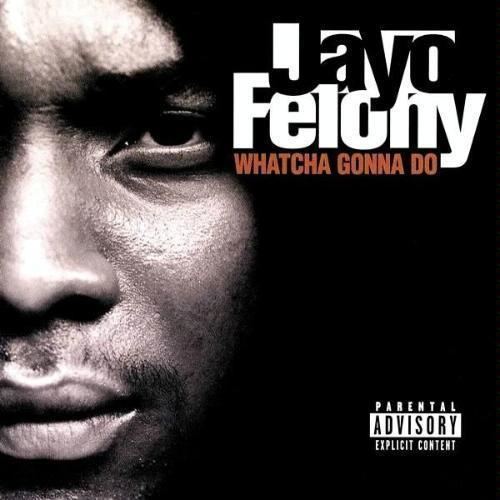 Whatcha Gonna Do? (Jayo Felony album) httpsimagesgeniuscom921a77f8b30b9f0b5cb191a6