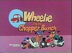 Wheelie and the Chopper Bunch Wheelie and the Chopper Bunch Wikipedia