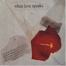 When Love Speaks httpsuploadwikimediaorgwikipediaenthumbb