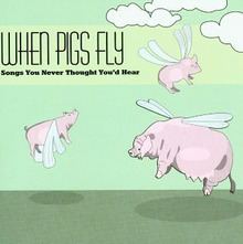When Pigs Fly (Cevin Soling album) httpsuploadwikimediaorgwikipediaenthumbf