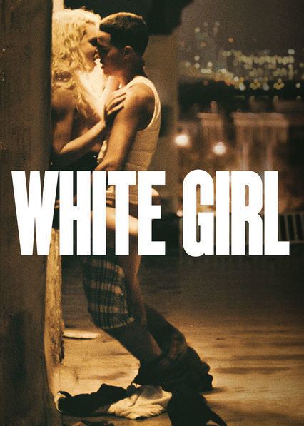 White Girl (2016 film) Is 39White Girl39 on UK Netflix NewOnNetflixUK