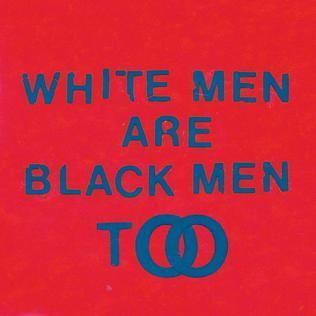 White Men Are Black Men Too httpsuploadwikimediaorgwikipediaeneefWhi