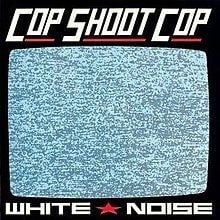 White Noise (Cop Shoot Cop album) httpsuploadwikimediaorgwikipediaenthumb4