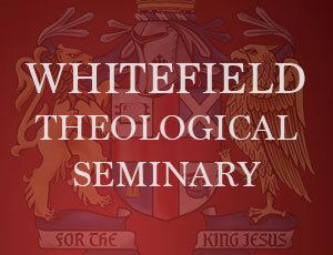 Whitefield Theological Seminary Whitefield Theological Seminary