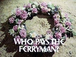 Who Pays the Ferryman? httpsuploadwikimediaorgwikipediaenthumbc