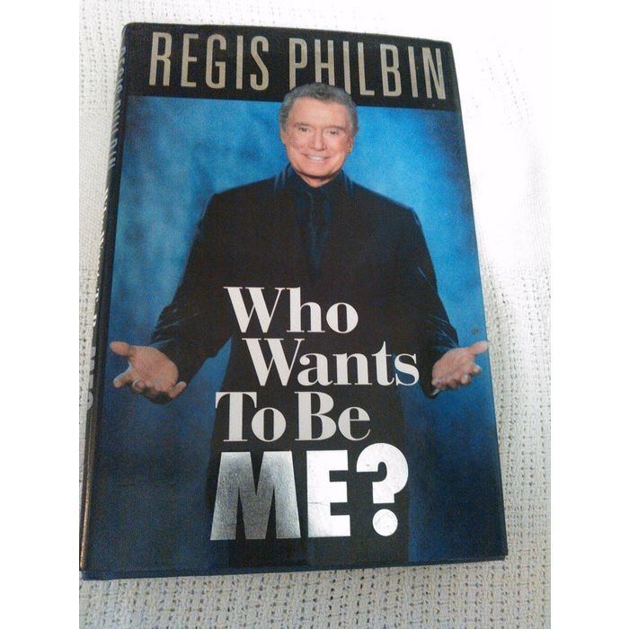 Who Wants to Be Me? REGIS PHILBIN WHO WANTS TO BE ME 0786867396 Hardcover Book