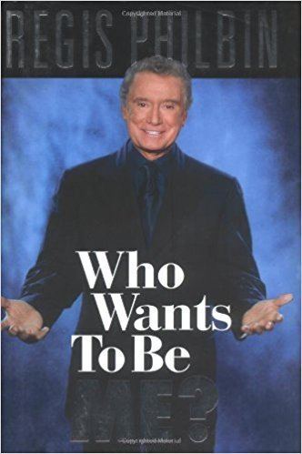 Who Wants to Be Me? Who Wants to Be Me Regis Philbin Bill Zehme 9780786867394