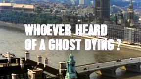 Whoever Heard of a Ghost Dying?
