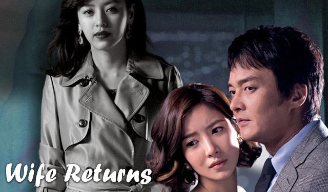 Wife Returns Wife Returns Watch Full Episodes Free on DramaFever