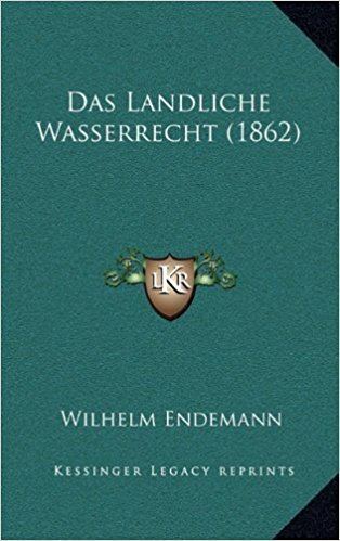 Wilhelm Endemann Das Landliche Wasserrecht 1862 Amazoncouk Wilhelm Endemann