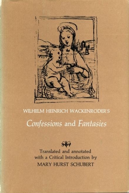Wilhelm Heinrich Wackenroder Wilhelm Heinrich Wackenroder39s Confessions and Fantasies