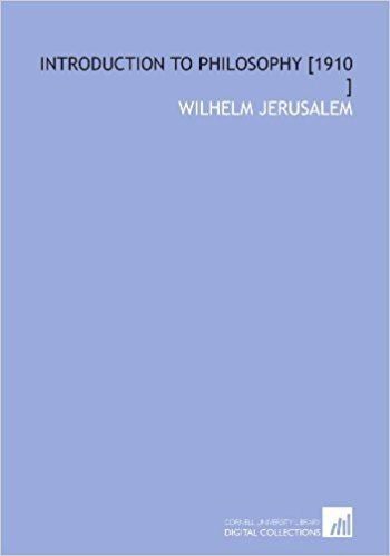 Wilhelm Jerusalem Introduction to Philosophy 1910 Wilhelm Jerusalem 9781112495816