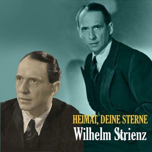 Wilhelm Strienz Amazoncom Heimat Deine Sterne The Songs of Wilhelm Strienz