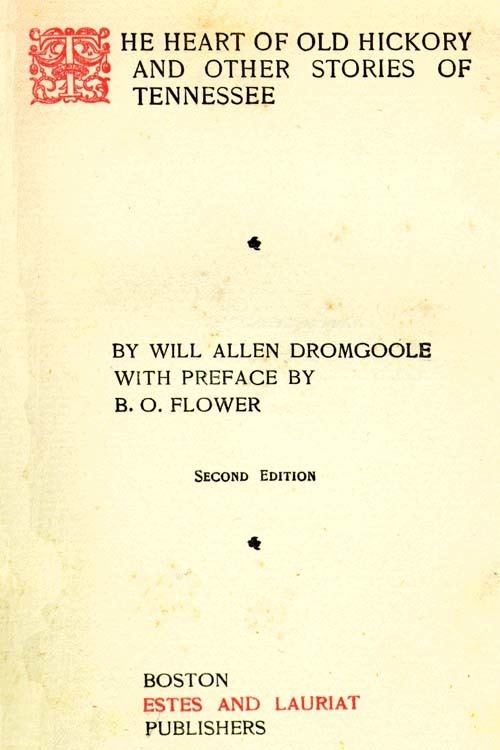 Will Allen Dromgoole Will Allen Dromgoole 18601934 The Heart of Old Hickory and Other