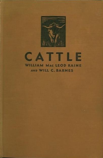 Will C. Barnes CATTLE William MacLeon Raine Will C Barnes First edition