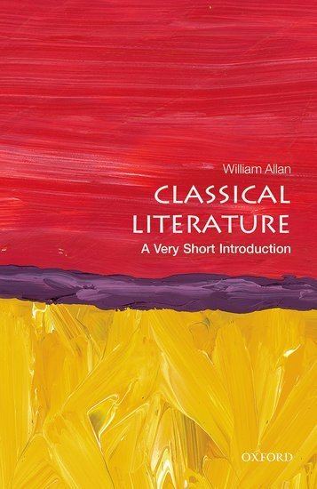 William Allan (classicist) Classical Literature A Very Short Introduction William Allan