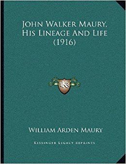 William Arden Maury John Walker Maury His Lineage And Life 1916 William Arden Maury