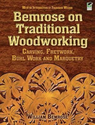 William Bemrose Bemrose on Traditional Woodworking William Bemrose 9780486471792