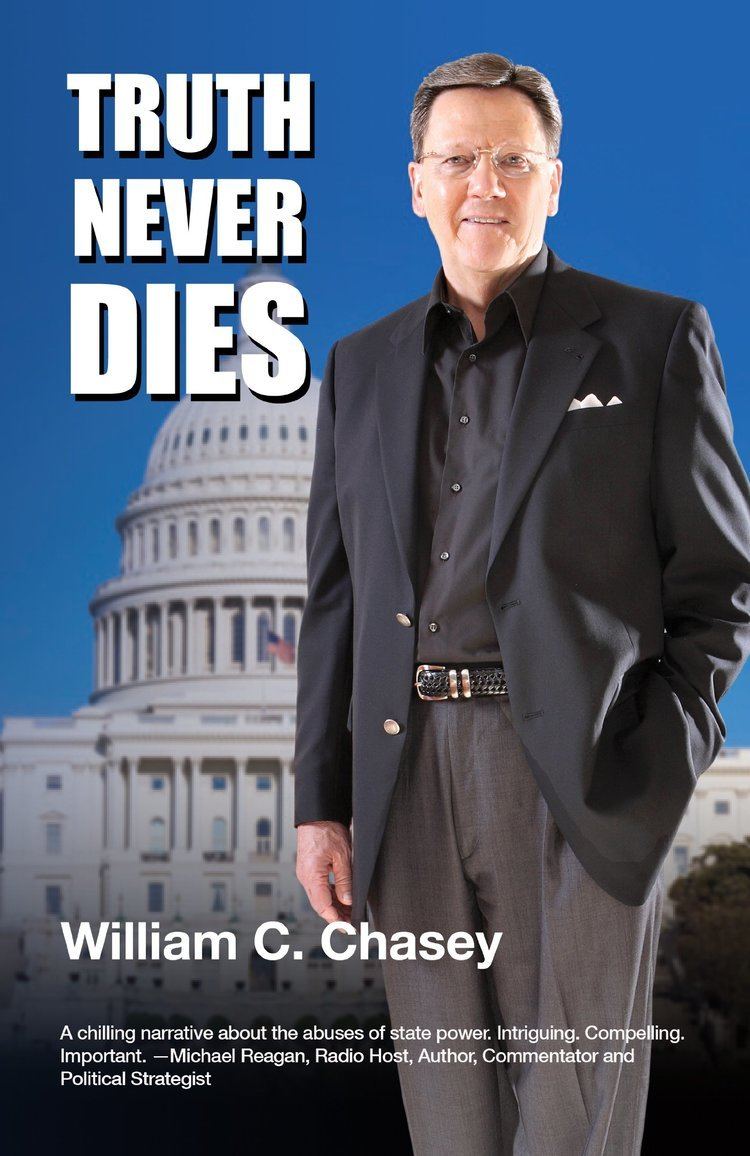 William C. Chasey Truth Never Dies The Bill Chasey Story William C Chasey