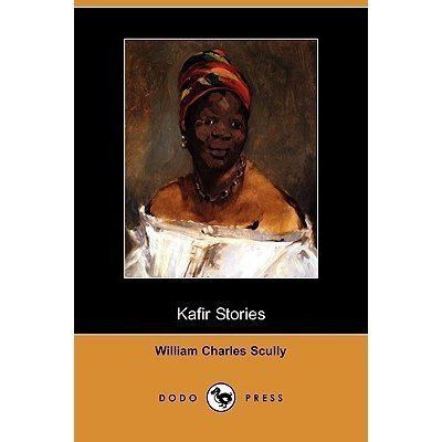 William Charles Scully Kafir Stories by William Charles Scully
