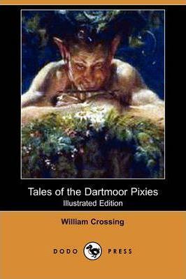 William Crossing Tales of the Dartmoor Pixies William Crossing 9781409910183