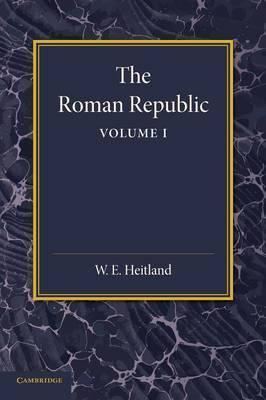 William Emerton Heitland Booktopia The Roman Republic Volume 1 by William Emerton Heitland