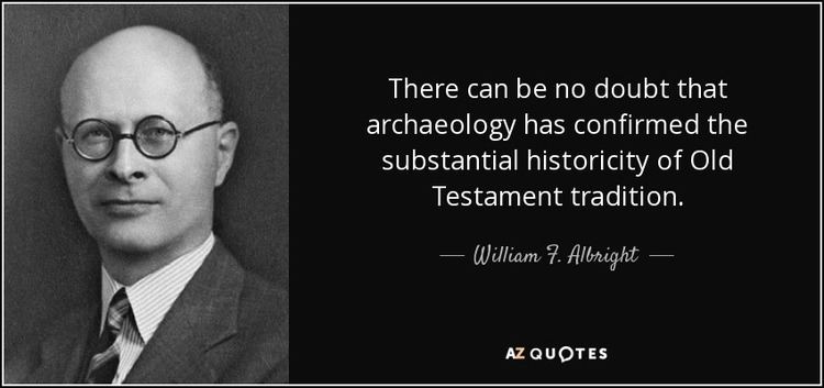 William F. Albright William F Albright quote There can be no doubt that archaeology
