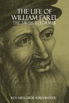 William Farel The Life of William Farel eBook Monergism