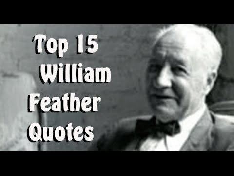 William Feather Top 15 William Feather Quotes The American publisher and author
