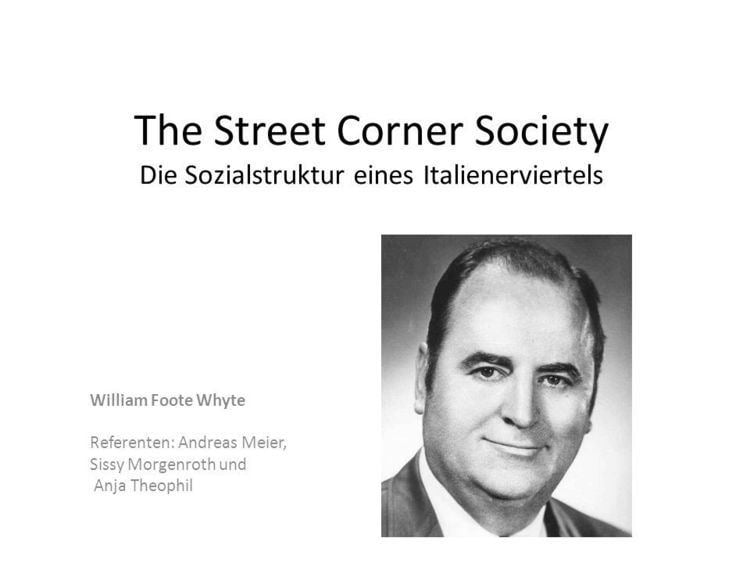 William Foote Whyte Prsentation quotThe Street Corner Society Die Sozialstruktur