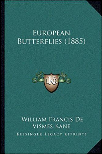 William Francis de Vismes Kane European Butterflies 1885 William Francis De Vismes Kane