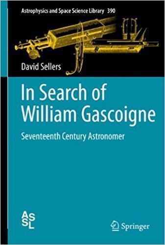 William Gascoigne (scientist) In Search of William Gascoigne Seventeenth Century Astronomer