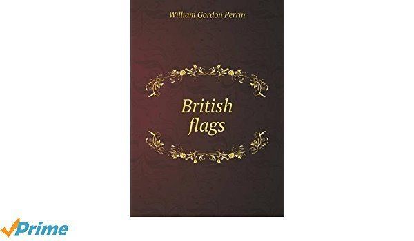 William Gordon Perrin British flags William Gordon Perrin 9785519477802 Amazoncom Books