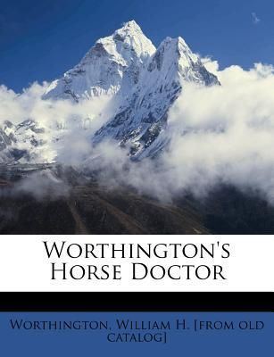 William H. Worthington Worthingtons Horse Doctor by William H Worthington Paperback