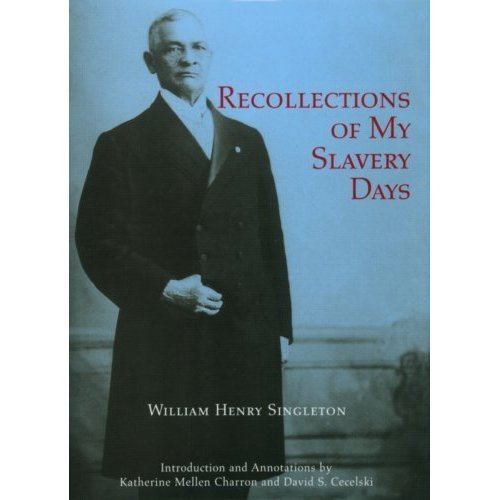 William Henry Singleton William Henry Singletons Recollections of My Slavery Days a North