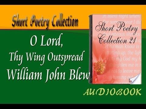 William John Blew O Lord Thy Wing Outspread William John Blew Audiobook Short Poetry
